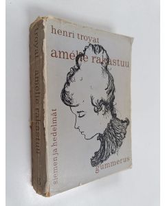 Kirjailijan Henri Troyat käytetty kirja Amelie rakastuu