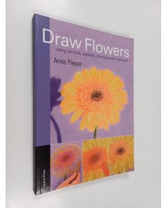 Kirjailijan Anne Pieper käytetty kirja Draw flowers