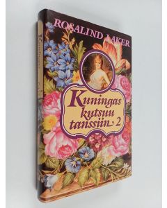 Kirjailijan Rosalind Laker käytetty kirja Kuningas kutsuu tanssiin 2
