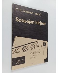 Kirjailijan M. K. Suojanen käytetty kirja Sota-ajan kirjeet