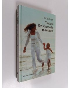 Kirjailijan Katrina Kenison käytetty kirja Tankar för stressade mammor