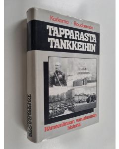 Kirjailijan Erkki Korkama käytetty kirja Tapparasta tankkeihin : Hämeenlinnan varuskunnan historia