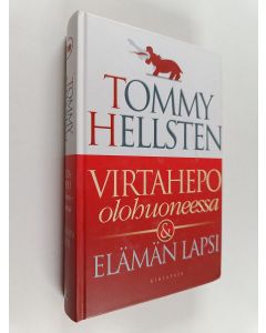 Kirjailijan Tommy Hellsten käytetty kirja Virtahepo olohuoneessa & Elämän lapsi