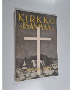 Kirjailijan Lauri Pohjanpää & Aleksi Lehtonen käytetty kirja Kirkko ja isänmaa jouluna 1942