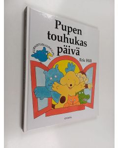 Kirjailijan Eric Hill käytetty kirja Pupen touhukas päivä