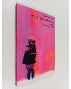 Kirjailijan Anneli Pääkkönen käytetty kirja Mahottoma hyvvää