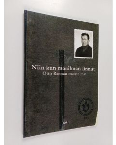 Kirjailijan Otto Ranta käytetty kirja Niin kun maailman linnut : Otto Rannan muistelmat
