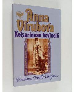 käytetty kirja Anna Virubova : keisarinnan hovineiti