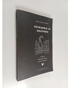 Kirjailijan Anna Maria Viljanen käytetty kirja Psykiatria ja kulttuuri : tutkimus oikeuspsykiatrisesta argumentaatiosta