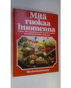Kirjailijan Arne Kruger käytetty kirja Mitä ruokaa huomenna : Lähes 700 ehdotusta arki- ja juhlaruuiksi