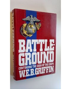 Kirjailijan W.E.B. Griffin käytetty kirja Battle-ground : book IV of the Corps