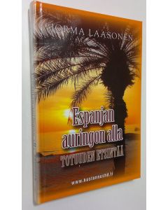 Kirjailijan Jorma Laasonen uusi kirja Espanjan auringon alla : totuuden etsintää (UUSI)
