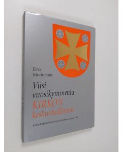 Kirjailijan Eino Murtorinne käytetty kirja Viisi vuosikymmentä kirkon keskushallintoa : kirkon keskushallinnon synty ja kehitys vuoteen 1994