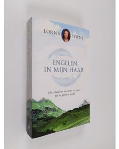 Kirjailijan Lorna Byrne käytetty kirja Engelen in mijn haar / druk 7 - het verhaal van een vrouw in contact met de spirituele wereld