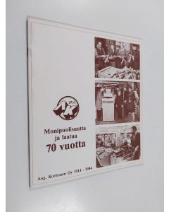 käytetty teos Monipuolisuutta ja laatua 70 vuotta : Aug. Korhonen oy 1914-1984