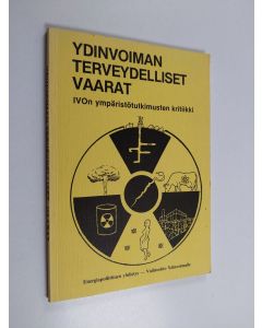 käytetty kirja Ydinvoiman terveydelliset vaarat : IVO:n ympäristötutkimuksen kritiikki