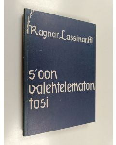 Kirjailijan Ragnar Lassinantti käytetty kirja S'oon valehtelematon tosi : pakinoita ja puheita