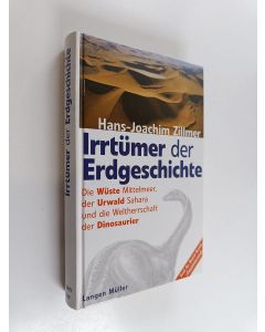 Kirjailijan Hans-Joachim Zillmer käytetty kirja Irrtümer der Erdgeschichte - die Wüste Mittelmeer, der Urwald Sahara und die Weltherrschaft der Dinosaurier : die Urzeit war gestern