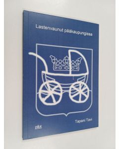 Kirjailijan Tapani Tavi käytetty kirja Lastenvaunut pääkaupungissa