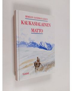 Kirjailijan Irmelin Sandman Lilius käytetty kirja Kaukasialainen matto
