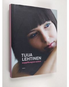 Kirjailijan Tuija Lehtinen käytetty kirja Nappikaupan naiset
