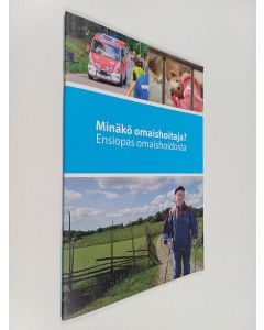 käytetty teos Minäkö omaishoitaja? : Ensiopas omaishoidosta