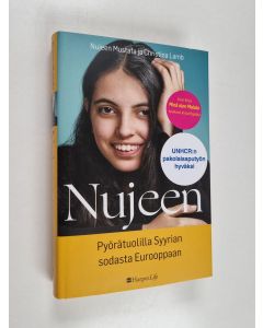 Kirjailijan Nujeen Mustafa käytetty kirja Nujeen : pyörätuolilla Syyrian sodasta Eurooppaan