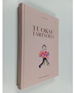 Kirjailijan Mirva Saukkola käytetty kirja Tuoksutarinoita