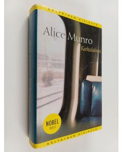Kirjailijan Alice Munro käytetty kirja Karkulainen : kertomuksia
