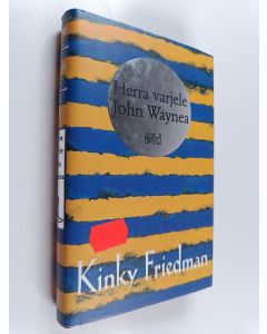 Kirjailijan Kinky Friedman käytetty kirja Herra varjele John Waynea