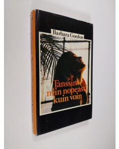 Kirjailijan Barbara Gordon käytetty kirja Tanssin niin nopeasti kuin voin