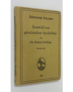 Kirjailijan Robert Helbing käytetty kirja Auswahl aus griechischen Inschriften