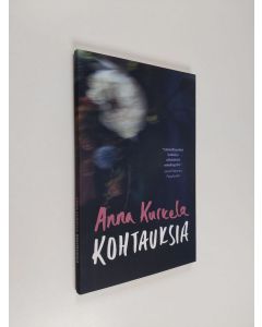 Kirjailijan Anna Kurkela käytetty kirja Kohtauksia : lyhytproosateos