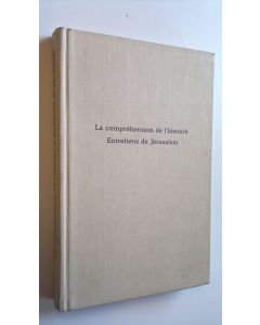 käytetty kirja La Comprehension de l'histoire - Entretiens de Jerusalem - The understanding of history