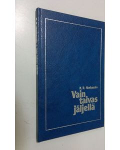Kirjailijan K. R. Honkasalo käytetty kirja Vain taivas jäljellä