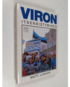 Kirjailijan Matti Lukkari käytetty kirja Viron itsenäistyminen : kerran me voitamme kuitenkin (tekijän omiste)