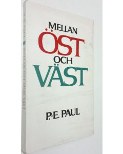 Kirjailijan P.E. Paul käytetty kirja Mellan öst och väst : Essäer