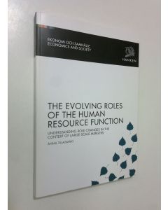 Kirjailijan Anna Talasmäki käytetty kirja The evolving roles of the human resource function : understanding role changes in the context of large-scale mergers