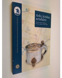 käytetty kirja Arki, kirkko, artefakti : Viipurin kulttuurihistoriaa Ruotsin ajalla (n. 1300-1710)