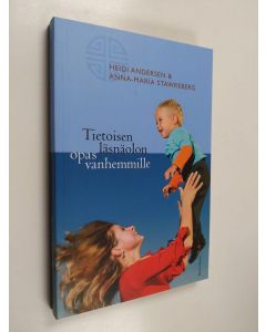 Kirjailijan Heidi Andersen käytetty kirja Tietoisen läsnäolon opas vanhemmille