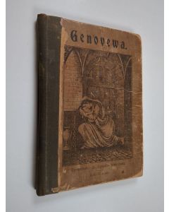 Kirjailijan Johann Christoph von Schmid käytetty kirja Genovewa : kertomus erään jumalisen rouwan wiattomasta kärsimisestä