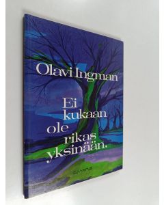 Kirjailijan Olavi Ingman käytetty kirja Ei kukaan ole rikas yksinään