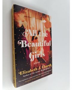 Kirjailijan Elizabeth J. Church uusi kirja All the Beautiful Girls - A Novel