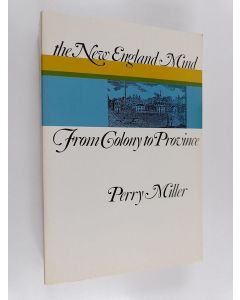 Kirjailijan Perry Miller käytetty kirja The New England mind : from colony to province