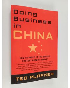 Kirjailijan Ted Plafker käytetty kirja Doing Business In China - How to Profit in the World's Fastest Growing Market