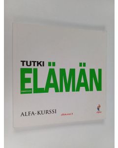 käytetty kirja Tutki elämän tarkoitusta - Alfa-kurssin työkirja