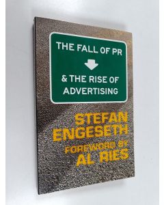 Kirjailijan Stefan Engeseth käytetty kirja Fall of PR and rise of advertising