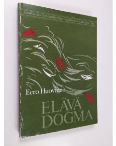 Kirjailijan Eero Huovinen käytetty kirja Elävä dogma : teologisia tutkielmia ja sovellutuksia