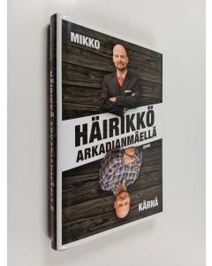 Kirjailijan Mikko Kärnä käytetty kirja Häirikkö Arkadianmäellä