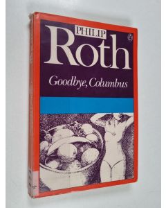 Kirjailijan Philip Roth käytetty kirja Goodbye, Columbus : And Five Short Stories